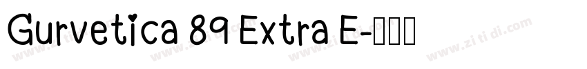 Gurvetica 89 Extra E字体转换